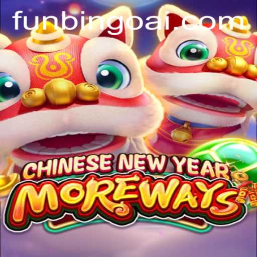 Experience the Excitement of CHINESENEWYEARMOREWAYS with FunBingo