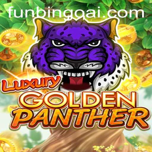 Exploring the Exciting World of LUXURYGOLDENPANTHER: A New Era of FunBingo