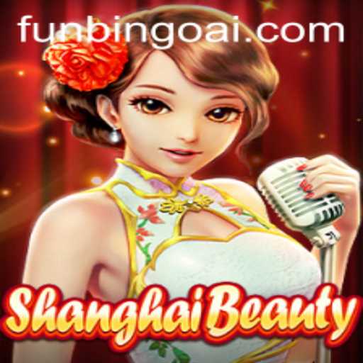 An In-Depth Look into the World of ShanghaiBeauty and FunBingo